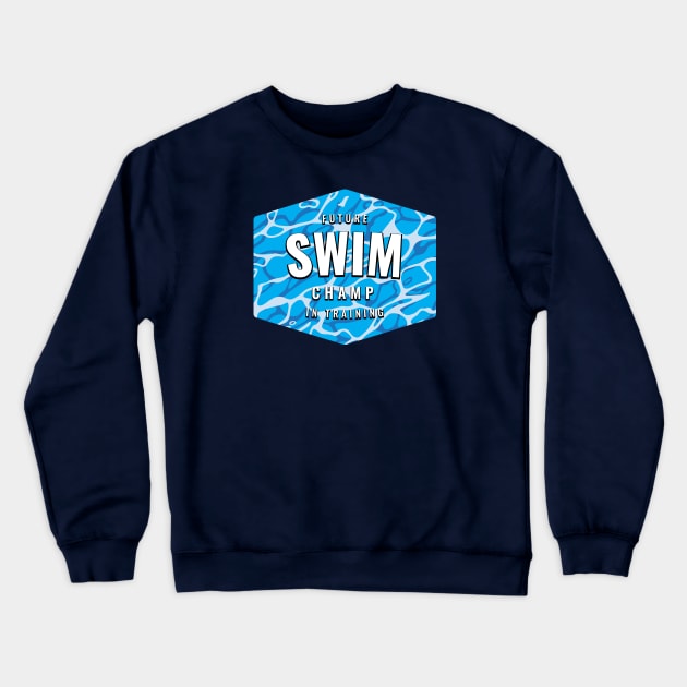 Future Swim Champ In Training 2 Crewneck Sweatshirt by atomguy